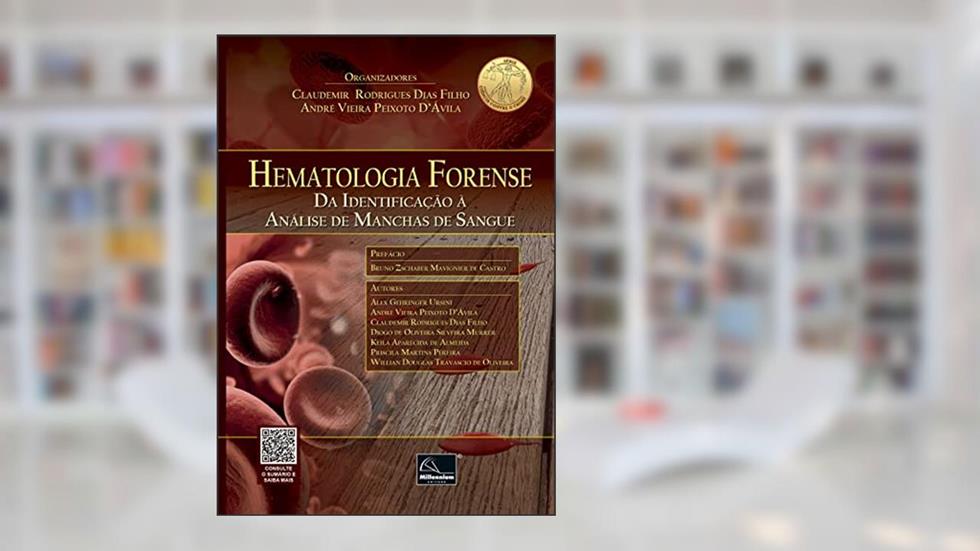 Hematologia Forense - da Identificação à Análise de Manchas de Sangue, do autor "claudemir Rodrigues Dias Filho"; "andré Vieira Peixoto D'ávila"
