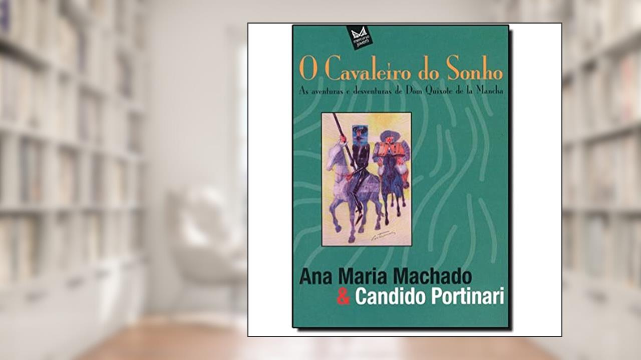 O Cavaleiro do Sonho. As Aventuras e Desventuras de Dom Quixote de la Mancha, do autor David Camargo Machado