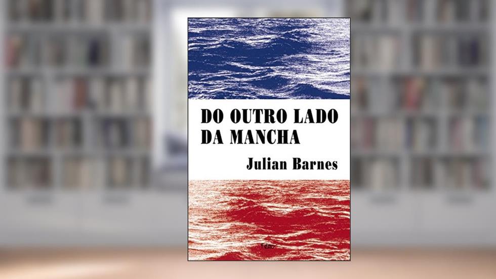 Do outro lado da mancha, do autor Julian Barnes