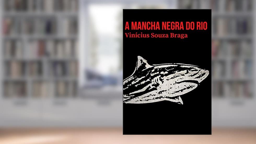 A Mancha Negra do Rio, do autor Vinícius Souza Braga