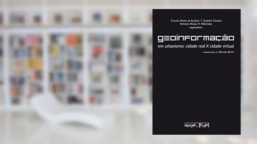 Capa de Geoinformação em Urbanismo. Cidade Real X Cidade Virtual, do autor Claudia Maria de Almeida