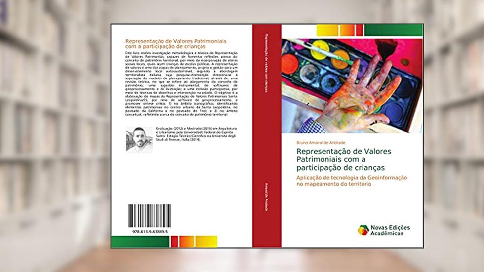 Representação de Valores Patrimoniais com a participação de crianças: Aplicação de tecnologia da Geoinformação no mapeamento do território, do autor Bruno Amaral de Andrade