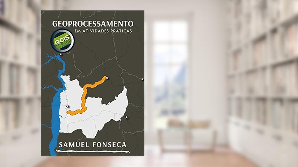 Geoprocessamento em atividades práticas, do autor Samuel Fonseca