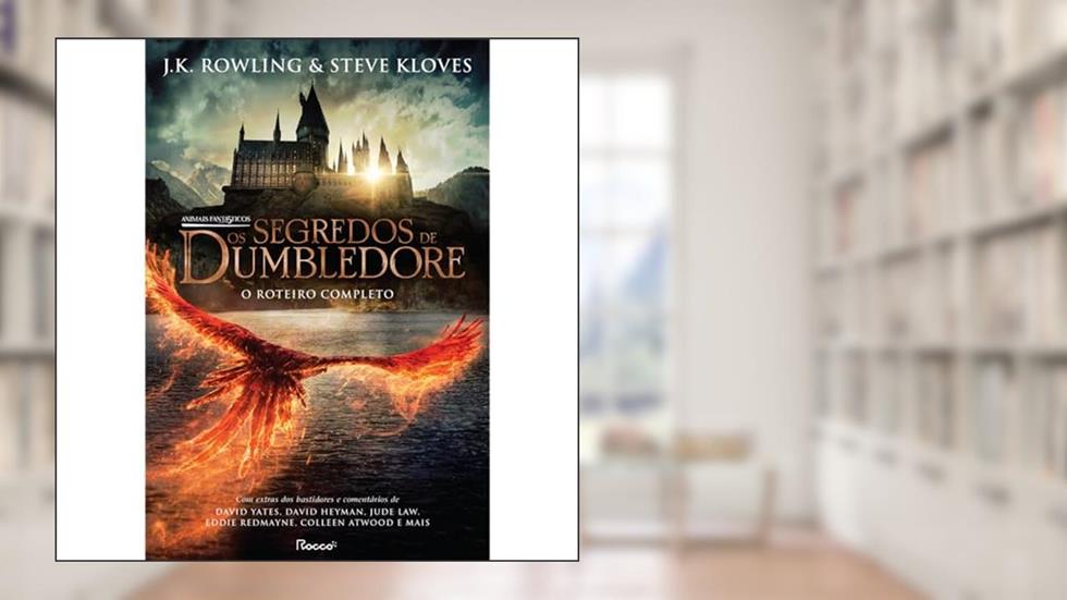 Animais fantásticos: os segredos de Dumbledore: O roteiro completo (capa dura com sobrecapa): 3, do autor J.K. Rowling; Steve Kloves