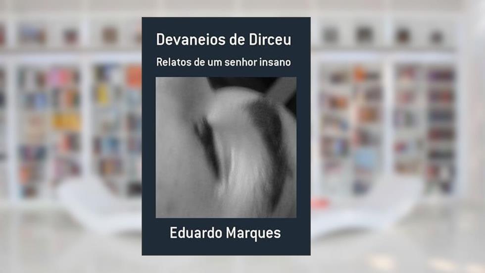 Devaneios de Dirceu, do autor Eduardo Marques