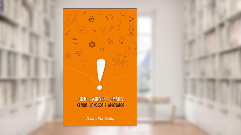 Como escrever e-mails claros, concisos e adequados, do autor Vivian Cristina Rio Stella