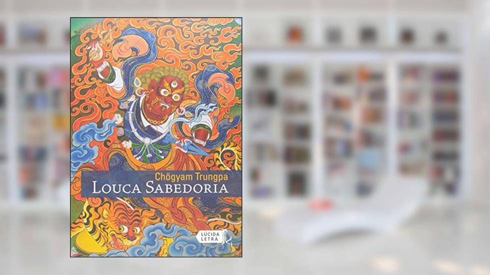 Louca Sabedoria, do autor Chögyam Trungpa