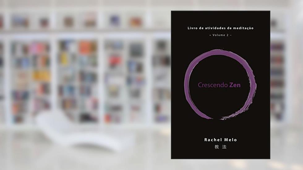 Crescendo Zen: Livro de atividades de meditação, Vol.2, do autor Rachel Melo