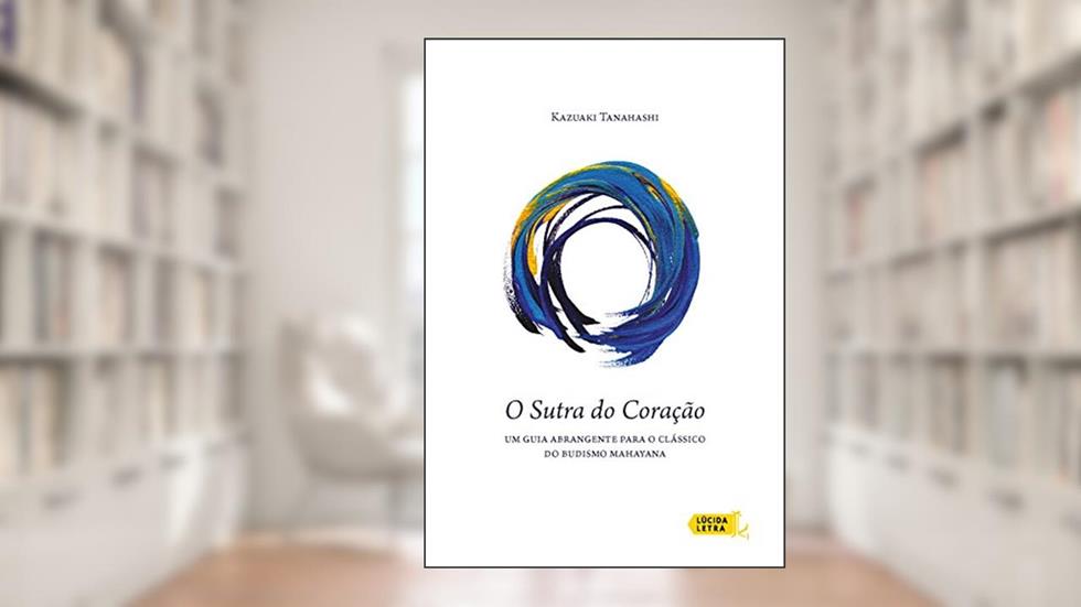 O Sutra do Coração: Um guia abrangente para o clássico do budismo mahayana, do autor Kazuaki Tanahashi
