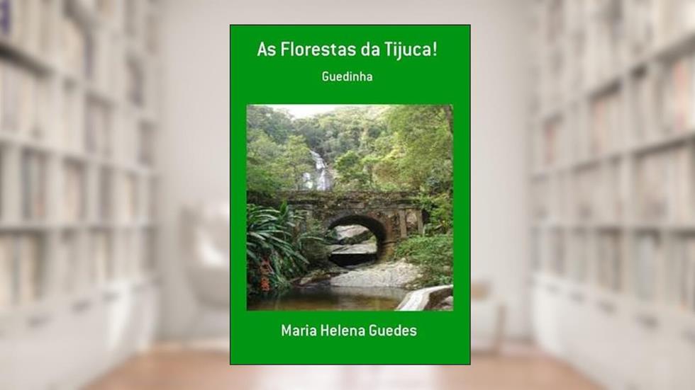 As Florestas da Tijuca!, do autor Maria Helena Guedes