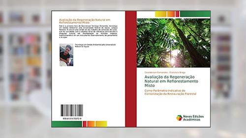 Capa de Avaliação da Regeneração Natural em Reflorestamento Misto: Como Parâmetro Indicativo de Consolidação da Restauração Florestal, do autor Geanderson Fernandes; Francisco Braga
