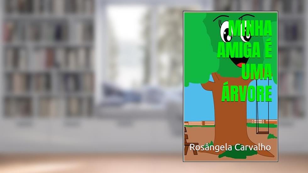 Minha Amiga é uma Árvore, do autor Rosângela Carvalho