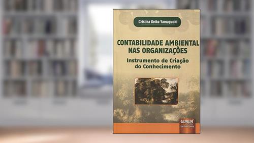 Capa de Contabilidade Ambiental nas Organizações - Instrumento de Criação do Conhecimento, do autor Cristina Keiko Yamaguchi