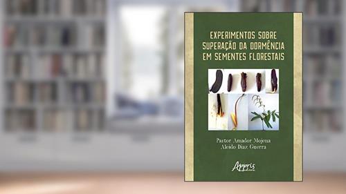 Capa de Experimentos sobre superação da dormência em sementes florestais, do autor Aleido Díaz Guerra; Pastor Amador Mojena
