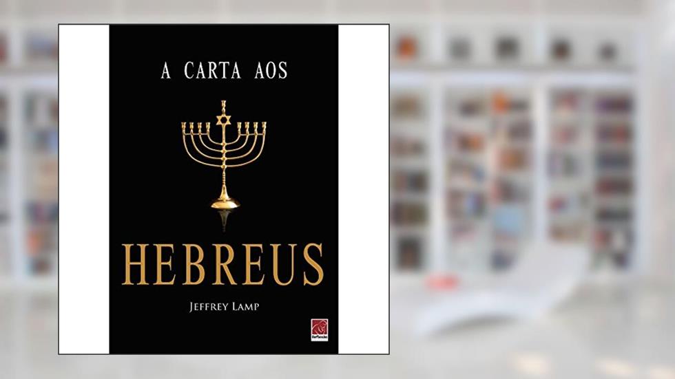A Carta Aos Hebreus, do autor Jeffrey Lamp