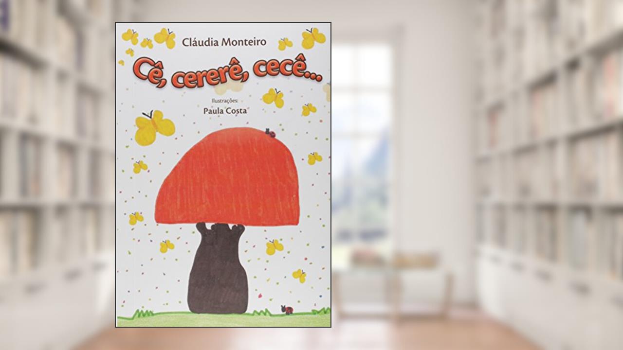 Cê, Cererê, Cecê, do autor Cláudia Monteiro
