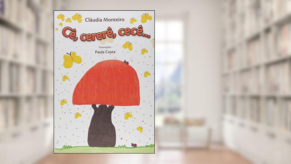 Cê, Cererê, Cecê, do autor Cláudia Monteiro