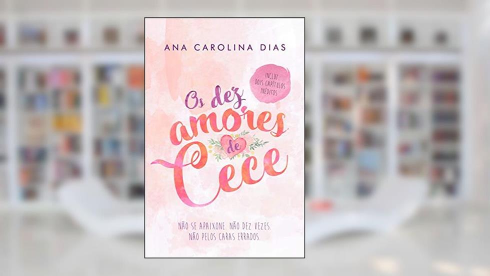Os Dez Amores de Cece, do autor Ana Carolina Dias