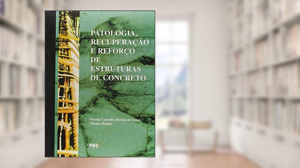 Patologia, Recuperação e Reforço de Estruturas de Concreto, do autor Vicente Custodio Moreira de Souza