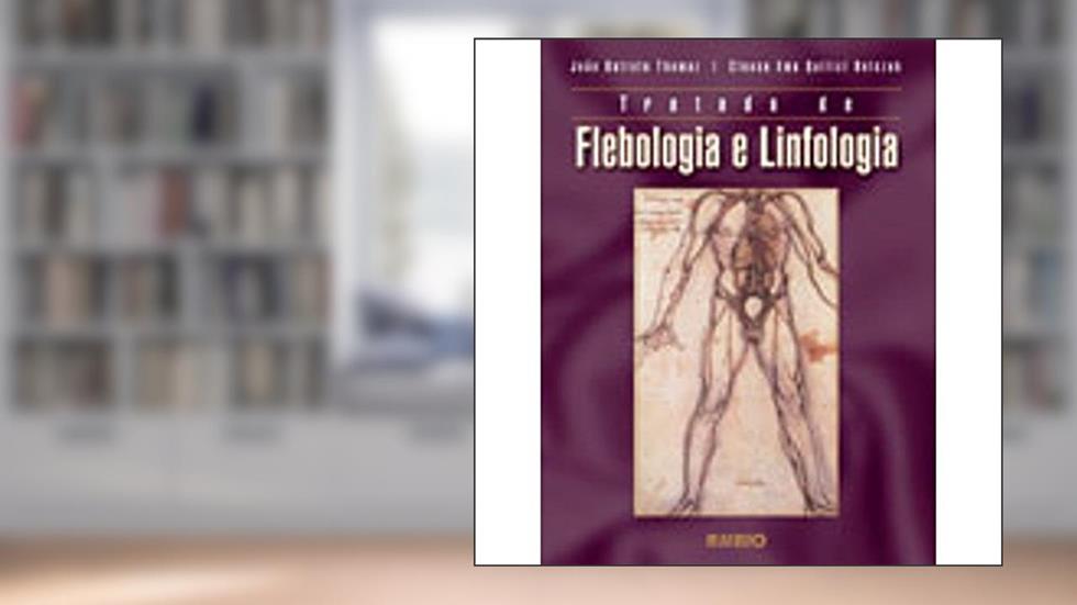 Tratado de Flebologia e Linfologia, do autor Joao Batista Thomaz; Cleusa Ema Quilici Belczak
