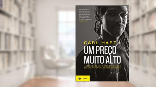 Capa de Um preço muito alto: A jornada de um neurocientista que desafia nossa visão sobre as drogas, do autor Carl Hart