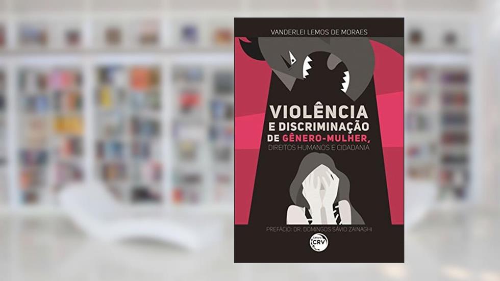 Violência e discriminação de gênero mulher, direitos humanos e cidadania, do autor Vanderlei Sérgio Lemos de Moraes
