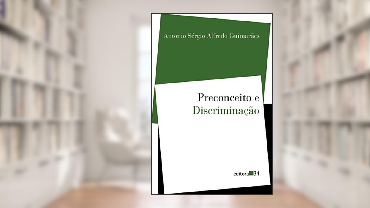 Capa de Preconceito e Discriminação: Queixas de Ofensas e Tratamento Desigual dos Negros no Brasil, do autor Antonio Sérgio Alfredo Guimarães