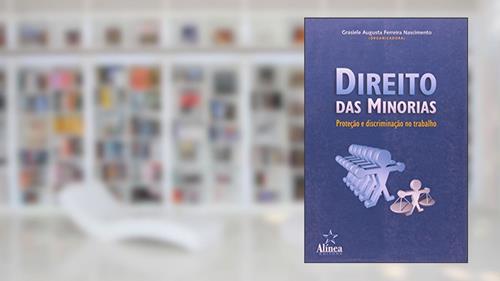 Capa de Direito das Minorias. Proteção e Discriminação no Trabalho, do autor Grasiele Augusta Ferreira Nascimento