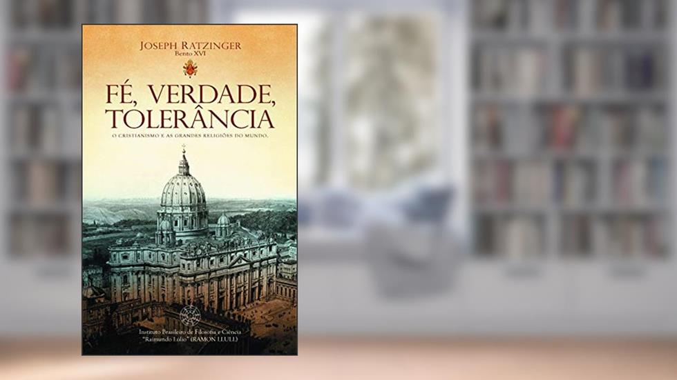 Fé, verdade, tolerância, do autor Joseph Ratzinger (Bento XVI)