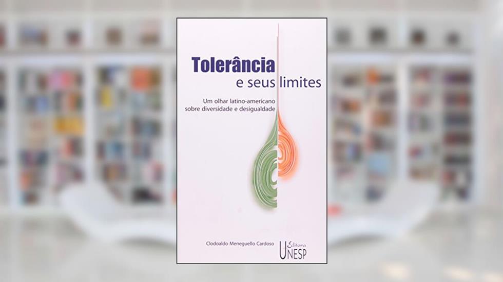 Tolerância e seus limites: Um olhar latino-americano sobre diversidade e desigualdade, do autor Clodoaldo Meneguello Cardoso