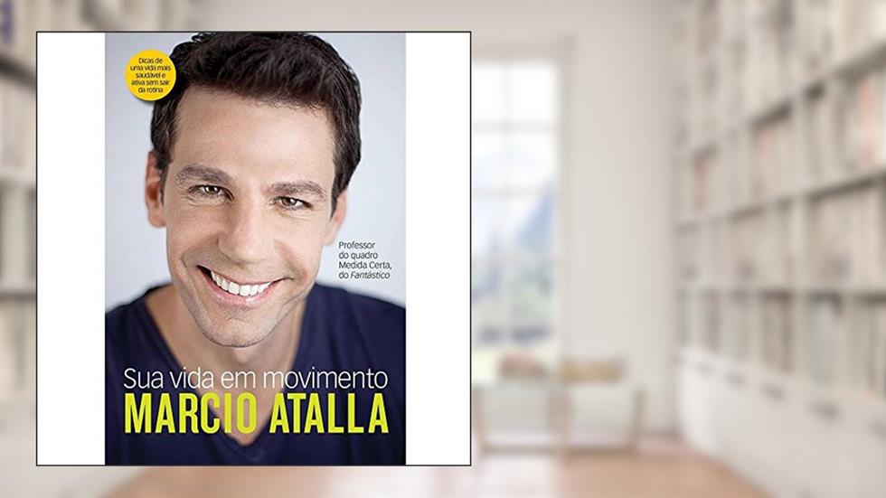 Sua vida em movimento, do autor Marcio Atalla