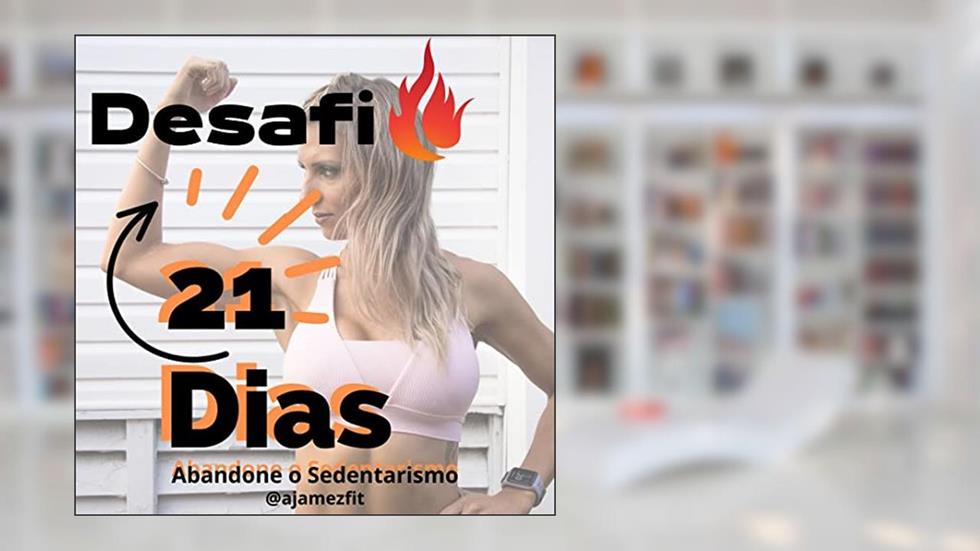 D21- Desafio 21 dias : Abandone o sedentarismo sem sair de casa, do autor Alan James