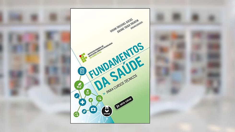 Fundamentos da Saúde para Cursos Técnicos, do autor Vivian Treichel Giesel; Daiane Toigo Trentin
