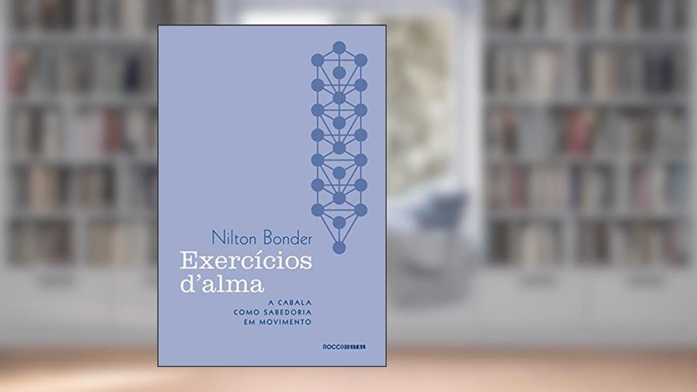 Exercícios d'alma: A Cabala como sabedoria em movimento, do autor Nilton Bonder