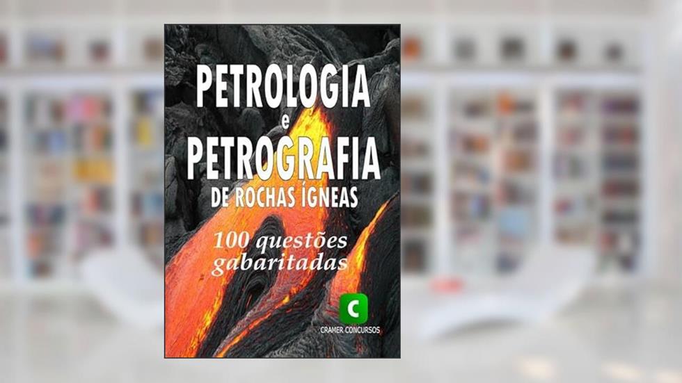 Petrologia e Petrografia Ignea, do autor Clube De Geociências