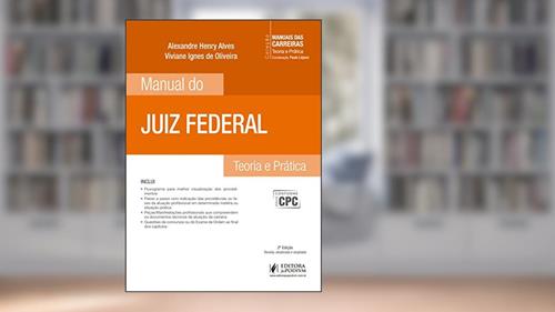 Capa de Manual do Juiz Federal: Teoria e Prática, do autor Alexandre Henry Alves; Viviane Ignes de Oliveira