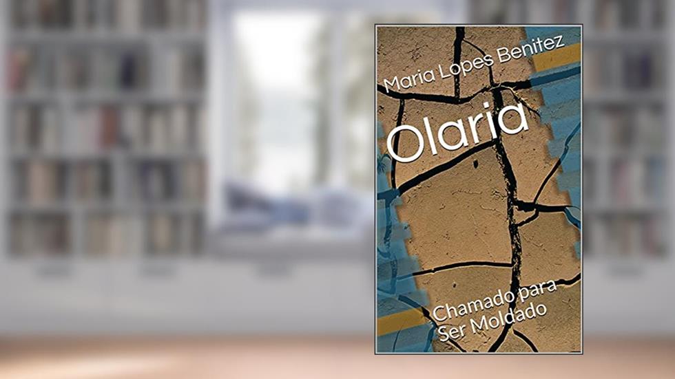 Olaria: Chamado para Ser Moldado (Serie Olaria Livro 1), do autor Maria Lopes Benitez