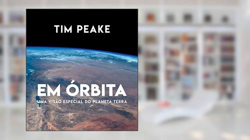 Capa de Em órbita, do autor Tim Peake