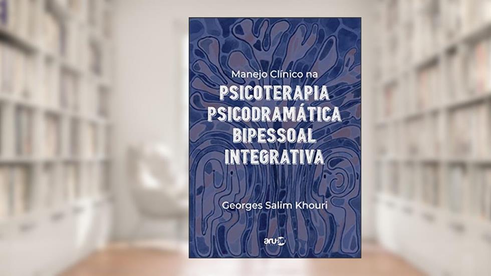 Manejo Clínico na Psicoterapia Psicodramática Bipessoal Integrativa, do autor Georges Salim Khouri