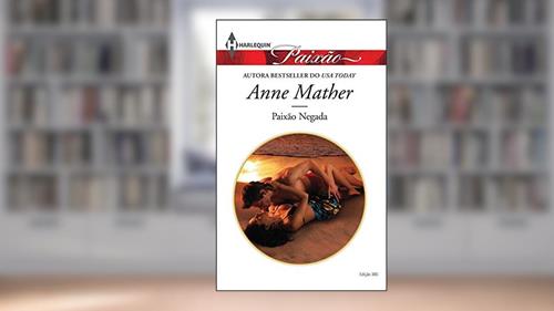 Capa de Paixão Negada (Harlequin Jessica Especial Livro 380), do autor Anne Mather