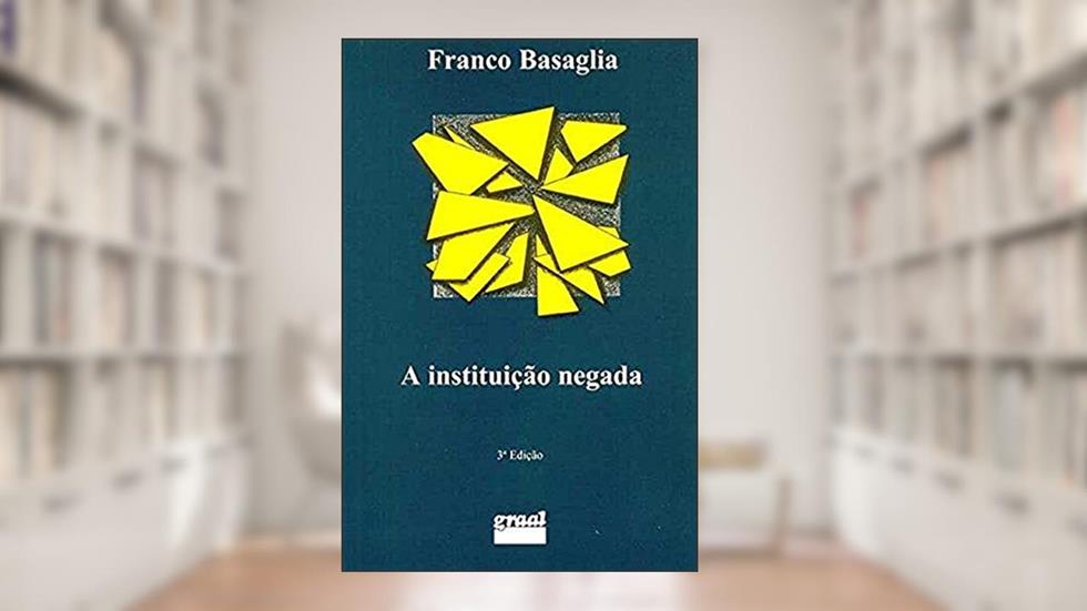 instituição negada, A, do autor Franco Basaglia
