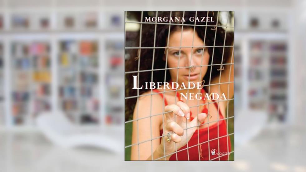 Liberdade Negada, do autor Morgana Gazel