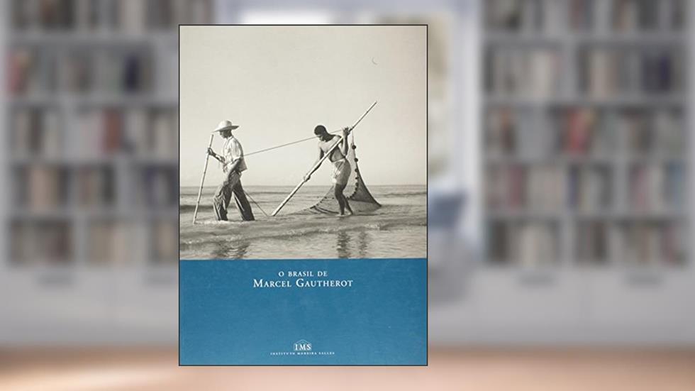 O Brasil de Marcel Gautherot, do autor Marcel Gautherot
