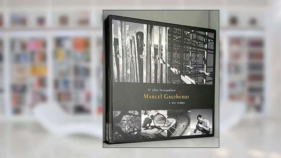 The Photographic Eye: Marcel Gautherot And His Time / O Olho Fotografico: Marcel Gautherot E Seu Tempo, do autor Marcel Gautherot