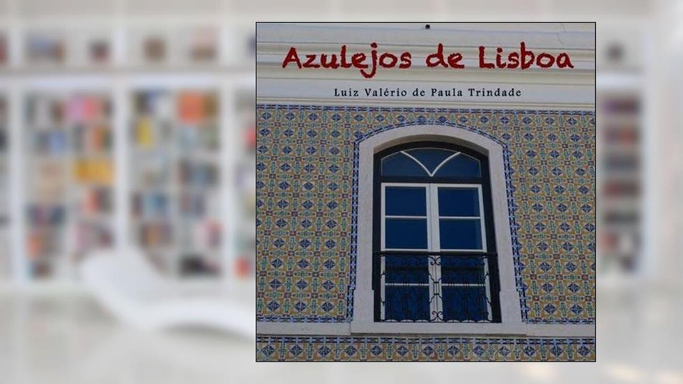 Azulejos de Lisboa, do autor Luiz Valério De Paula Trindade