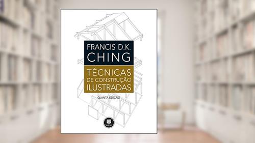 Capa de Técnicas de Construção Ilustradas, do autor Francis D. K. Ching