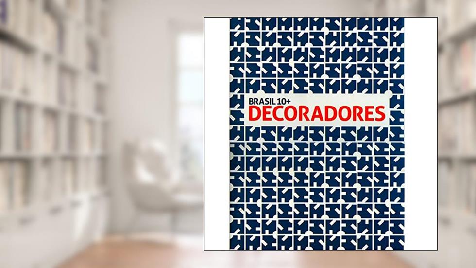 Brasil 10+ Decoradores, do autor Mário Sérgio Garcia