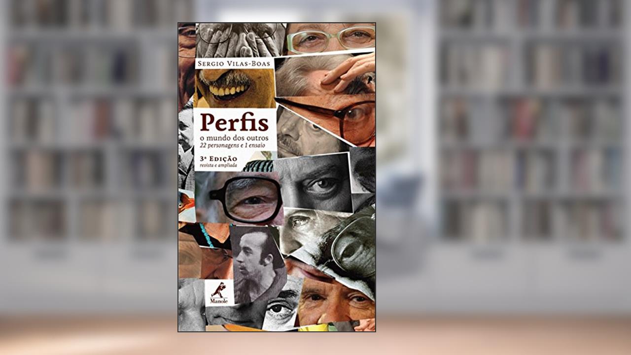 Perfis: O mundo dos outros 22 personagens e 1 ensaio, do autor Sergio Vilas-Boas
