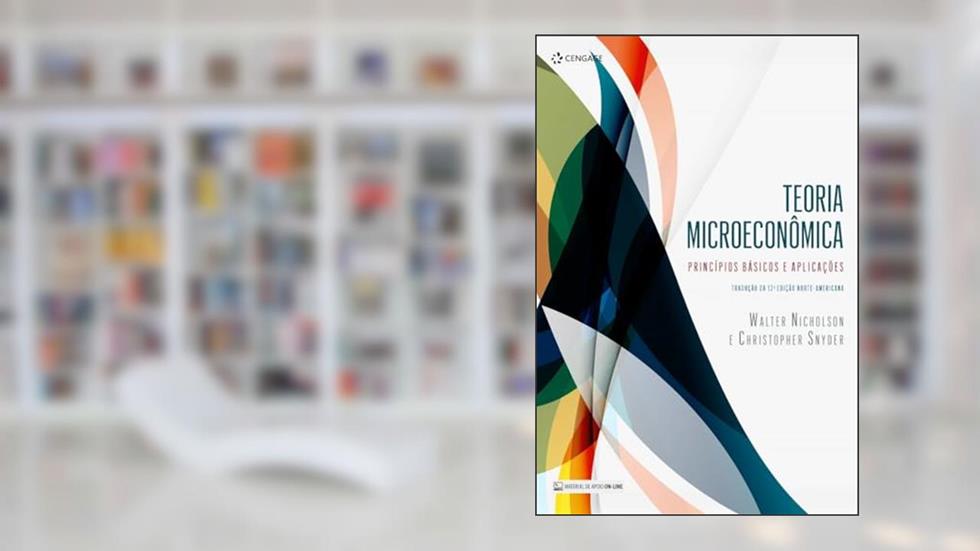 Teoria Microeconômica: Princípios Básicos E Aplicações, do autor Walter Nicholson; Christopher Snyder