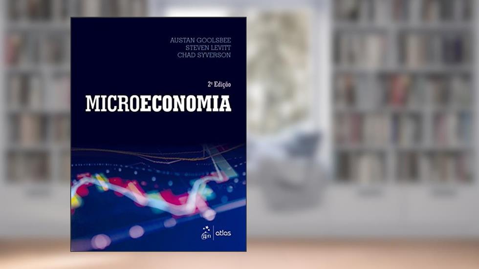 Microeconomia, do autor Austan Goolsbee; Steven Levitt; Chad Syverson